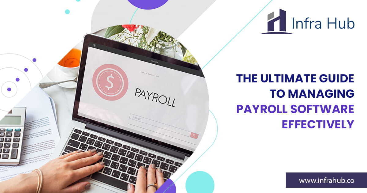 The Ultimate Guide to Managing Payroll Software Effectively